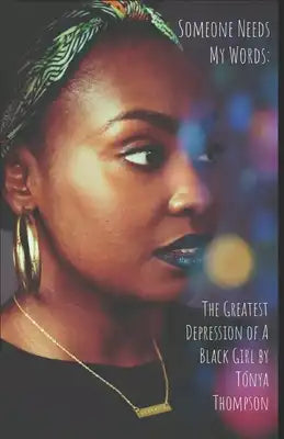 Someone Needs My Words: A MEMOIR: "The Greatest Depression of A Black Girl"