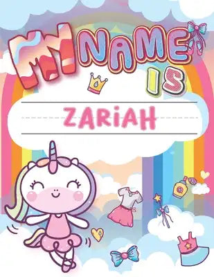 My Name is Zariah: Personalized Primary Tracing Book / Learning How to Write Their Name / Practice Paper Designed for Kids in Preschool a