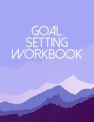 Goal Setting Workbook: Motivational And Inspirational Checklist Notebook - Helps To Keep Yourself Accountable Toward Your Dreams