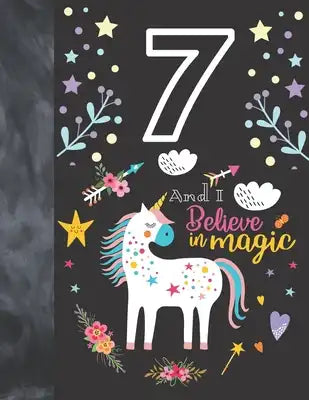 7 And I Believe In Magic: Unicorn Gift For Girls Age 7 Years Old - A Sketchbook Sketchpad Activity Book For Kids To Draw And Sketch In