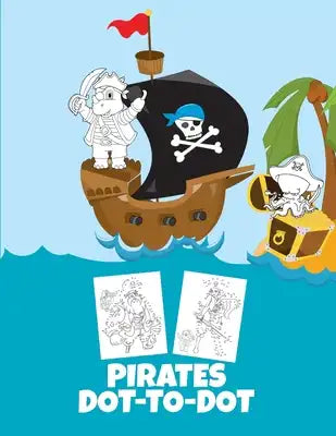 Pirates Dot-To-Dot: Puzzle Book for Kids Ages 6-8 and 8-12, Fun Connect the Dots Puzzles Book for Children, Birthday Gift, Christmas Gift