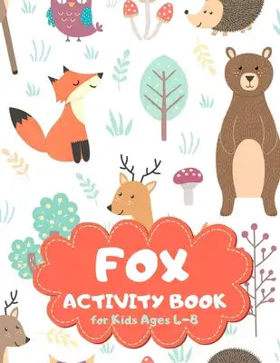 Fox Activity Book for Kids Ages 4-8: Wild Animals Theme A Fun Kid Workbook Game for Learning, Coloring, Mazes, Sudoku and More! Best Holiday and Birth