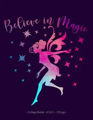 Believe in Magic: Fairy School Notebook Girls Love Fairies Gift 8.5x11 College Ruled