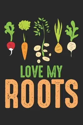 Love my Roots: Gemüse Gärtner Lustige Gartenarbeit Notizbuch gepunktet DIN A5 - 120 Seiten für Notizen, Zeichnungen, Formeln - Organi