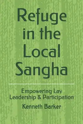 Refuge in the Local Sangha: Empowering Lay Leadership & Participation