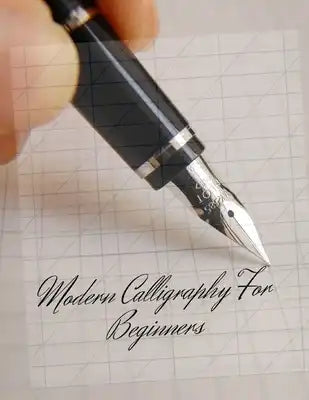 Modern Calligraphy For Beginners: A Hand Lettering Workbook with Tips, Techniques, Practice Pages, and Projects, The Ultimate Guide to Modern Calligra
