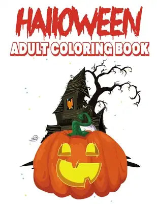 Halloween Adult Coloring Book: Halloween Adult Coloring Book with Beautiful Flowers, Happy Halloween Coloring Book, Coloring for Adults