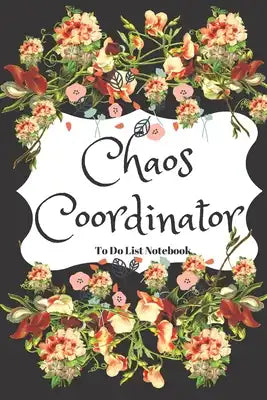 Chaos Coordinator: To Do List Notebook