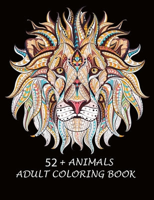 52 Animals Adult coloring book: An adult coloring book with lion, elefhant, horse, bear, got, cow, bird and many more. Animal coloring book for adult