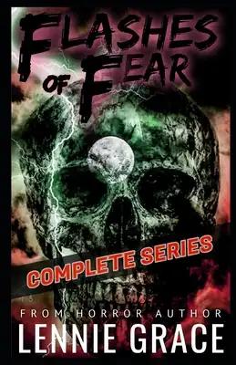 Flashes of Fear The Complete Series: A Collection of Flash Fiction Horror Stories