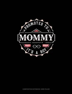 Promoted To Mommy It's A Boy Est. 2019: Composition Notebook: Wide Ruled