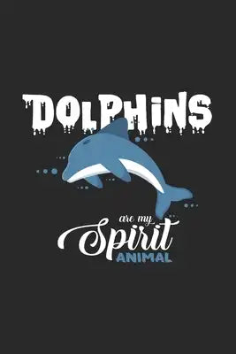 Dolphins are my spirit animal: 6x9 Dolphin - grid - squared paper - notebook - notes