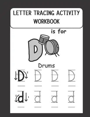 Letter Tracing Activity Workbook: Kindergarten and Preschoolers fun Activity Workbook to Trace, Practice Writing Letters of the Alphabets (Ages 3-5)