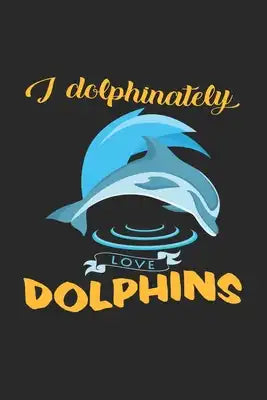 I love dolphins: 6x9 Dolphin - dotgrid - dot grid paper - notebook - notes