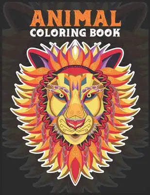 Animal coloring book: An Adult Coloring Book with Fun, Easy, and Relaxing Coloring Pages for Animal Lovers Relaxation