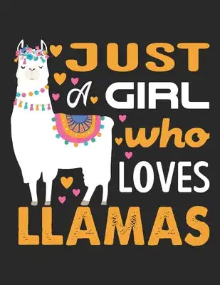 Just a girl who loves llamas: A 101 Page Prayer notebook Guide For Prayer, Praise and Thanks. Made For Men and Women. The Perfect Christian Gift For