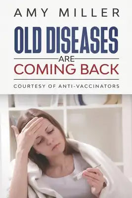 Old Diseases Are Coming Back: Courtesy of Anti-Vaccinators