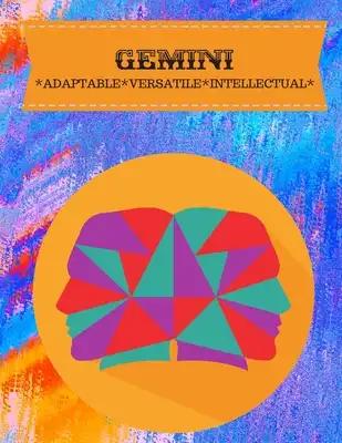 Gemini: Adaptable*versatile*intellectual