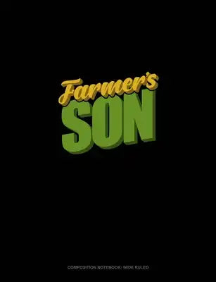 Farmer's Son: Composition Notebook: Wide Ruled