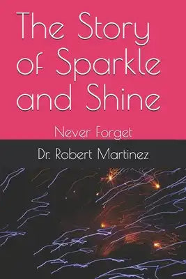 The Story of Sparkle and Shine: Never Forget