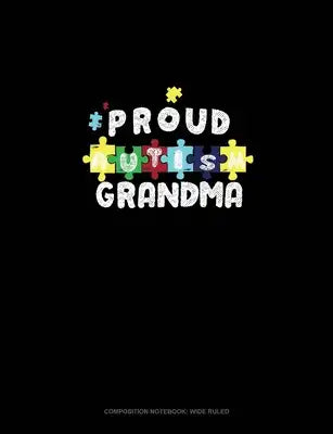 Proud Autism Grandma: Composition Notebook: Wide Ruled