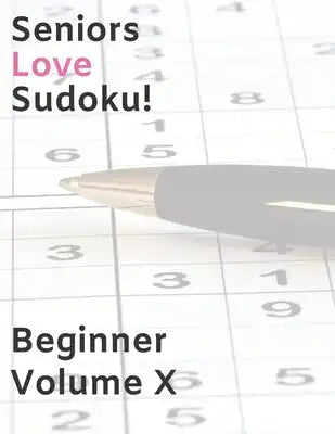 Seniors Love Sudoku! Beginner - Volume X