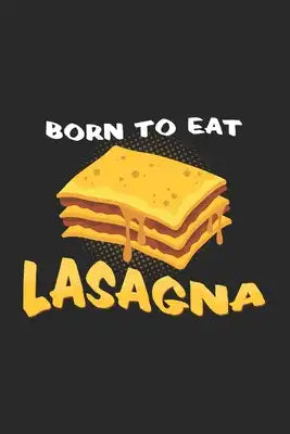 Born to eat lasagna: 6x9 Lasagne - grid - squared paper - notebook - notes