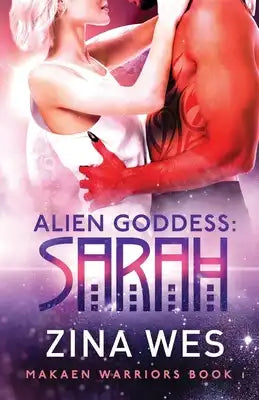 Alien Goddess: Sarah: Makaen warriors book 1