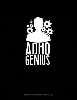 Adhd Genius: Composition Notebook: Wide Ruled