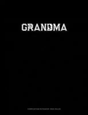 Grandma (With Soccer Graphics): Composition Notebook: Wide Ruled