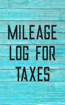 Mileage Log For Taxes: Gas Mileage Log Book Tracker