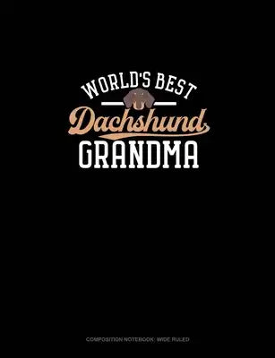 World's Best Dachshund Grandma: Composition Notebook: Wide Ruled