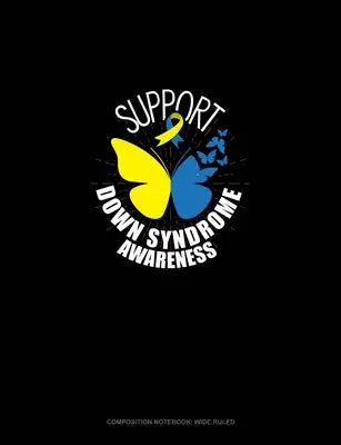 Butterfly Design Down Syndrome Awareness: Composition Notebook: Wide Ruled