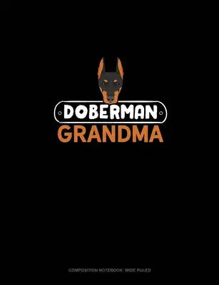 Doberman Grandma: Composition Notebook: Wide Ruled