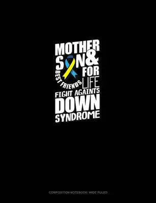 Mother & Son Best Friends For Life Fight Against Down Syndrome: Composition Notebook: Wide Ruled