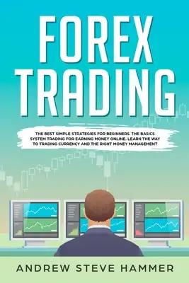 Forex Trading: The best simple strategies for beginners. The basics system trading for earning money online. Learn the way to trading