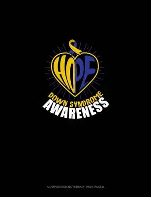 Hope Down Syndrome Awareness: Composition Notebook: Wide Ruled