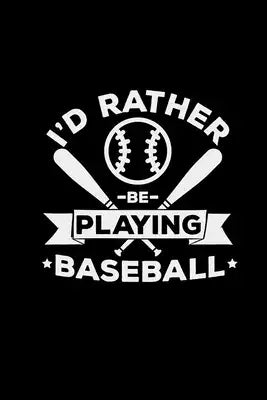 Rather be playing baseball: 6x9 baseball - grid - squared paper - notebook - notes