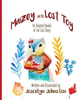 Maizey and the Lost Toy: An Adapted Parable of the Lost Sheep