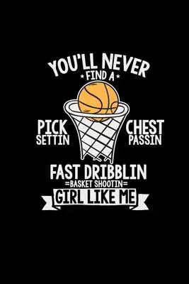 You'll never find a girl like me: 6x9 Basketball - grid - squared paper - notebook - notes