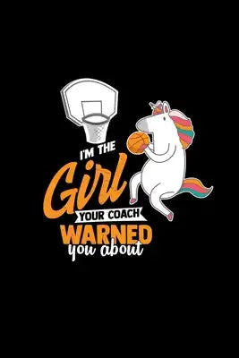 I'm the girl your coach warned you about: 6x9 Basketball - grid - squared paper - notebook - notes