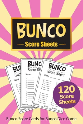 Bunco Score Sheets: 120 Bunco Score Cards for Bunco Dice Game Lovers Score Pads v11