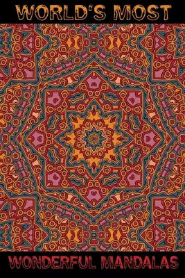 World's Most Wonderful Mandalas: An Adults Coloring Pages Easy Design High Quality for Adult Relaxation, Meditation, and Happiness