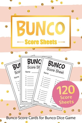 Bunco Score Sheets: 120 Bunco Score Cards for Bunco Dice Game Lovers Score Pads v12
