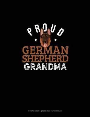 Proud German Shepherd Grandma: Composition Notebook: Wide Ruled