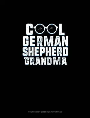 Cool German Shepherd Grandma: Composition Notebook: Wide Ruled