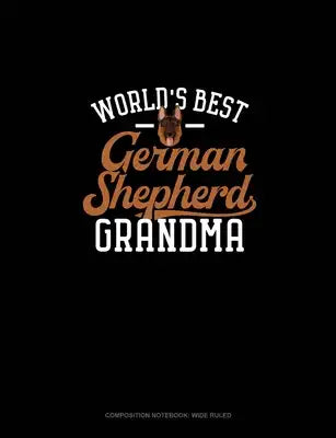 World's Best German Shepherd Grandma: Composition Notebook: Wide Ruled