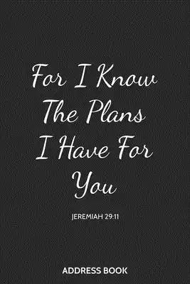 Address Book For I know The Plans I Have For You: Christian Organizer and Notes with Anniversaries and Birthdays Alphabetical Tabs