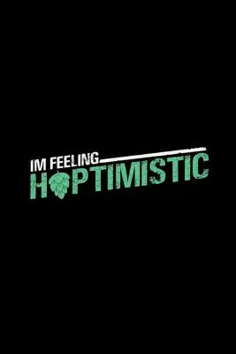 I'm feeling hoptimistic: 6x9 Craft Beer - grid - squared paper - notebook - notes