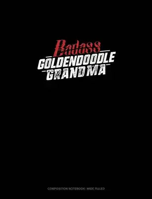 Badass Goldendoodle Grandma: Composition Notebook: Wide Ruled